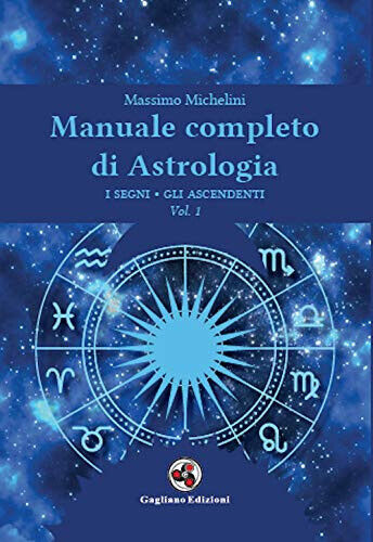 Manuale completo di astrologia vol.1 -Massimo Michelini - Gagliano, 2021 libro usato