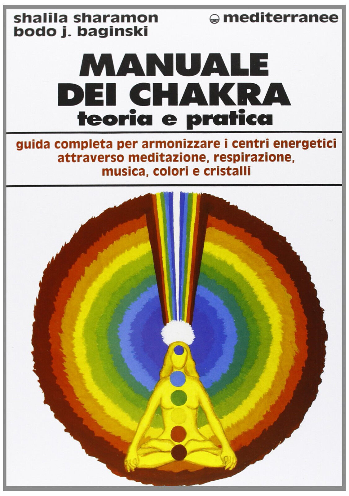 Manuale dei chakra - Bodo J. Baginski, Shalila Sharamon - Edizioni Mediterranee libro usato