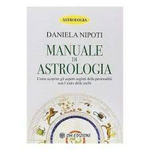 Manuale di Astrologia  di Daniela Nipoti,  2019,  Om Edizioni - ER libro usato