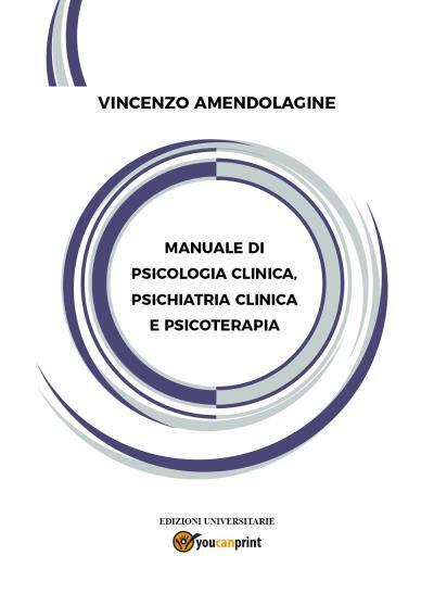 Manuale di Psicologia Clinica, Psichiatria Clinica e Psicoterapia di Vincenzo Am libro usato