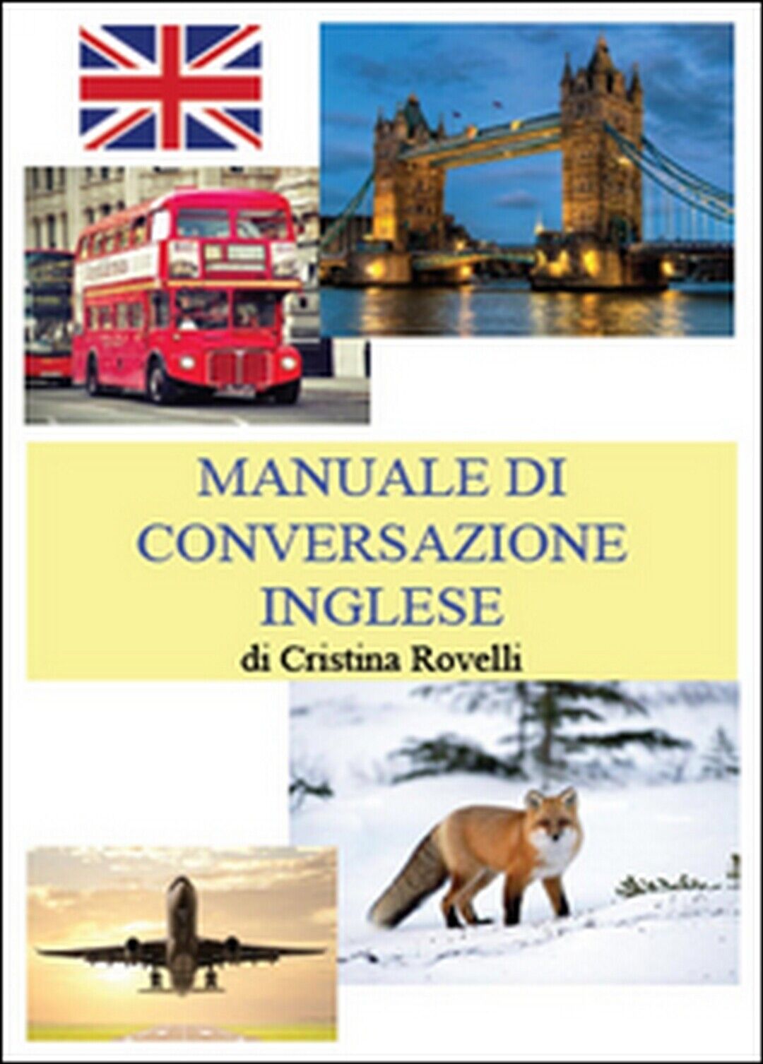 Manuale di conversazione inglese  di Cristina Rovelli,  2014,  Youcanprint libro usato