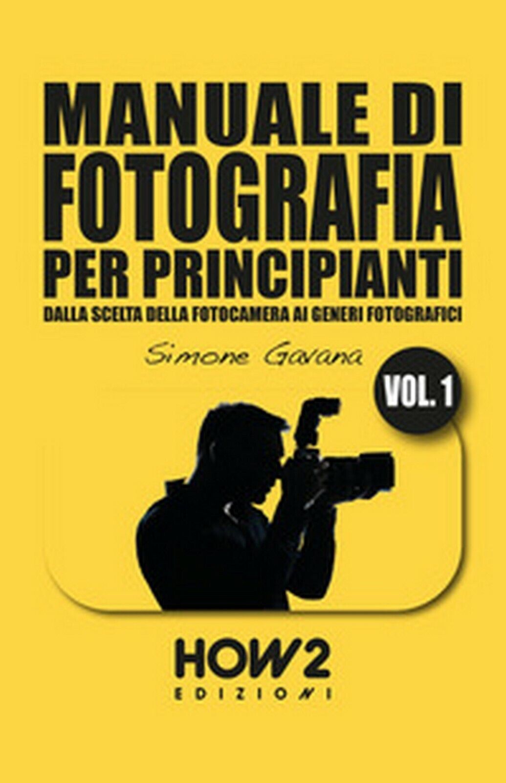 Manuale di fotografia per principianti Vol.1 di Simone Gavana (How2, 2017) libro usato