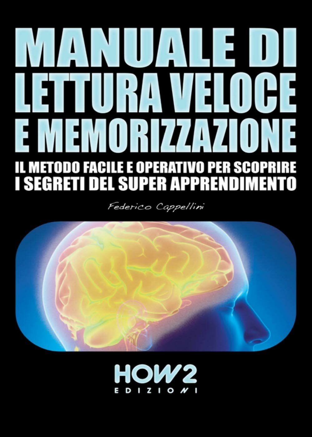 Manuale di lettura veloce e memorizzazione di Federico Cappellini,  2016,  How2 libro usato