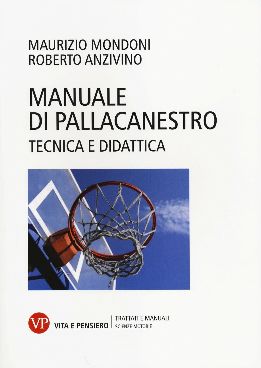 Manuale di pallacanestro - Maurizio Mondoni, Roberto Anzivino - 2004 libro usato