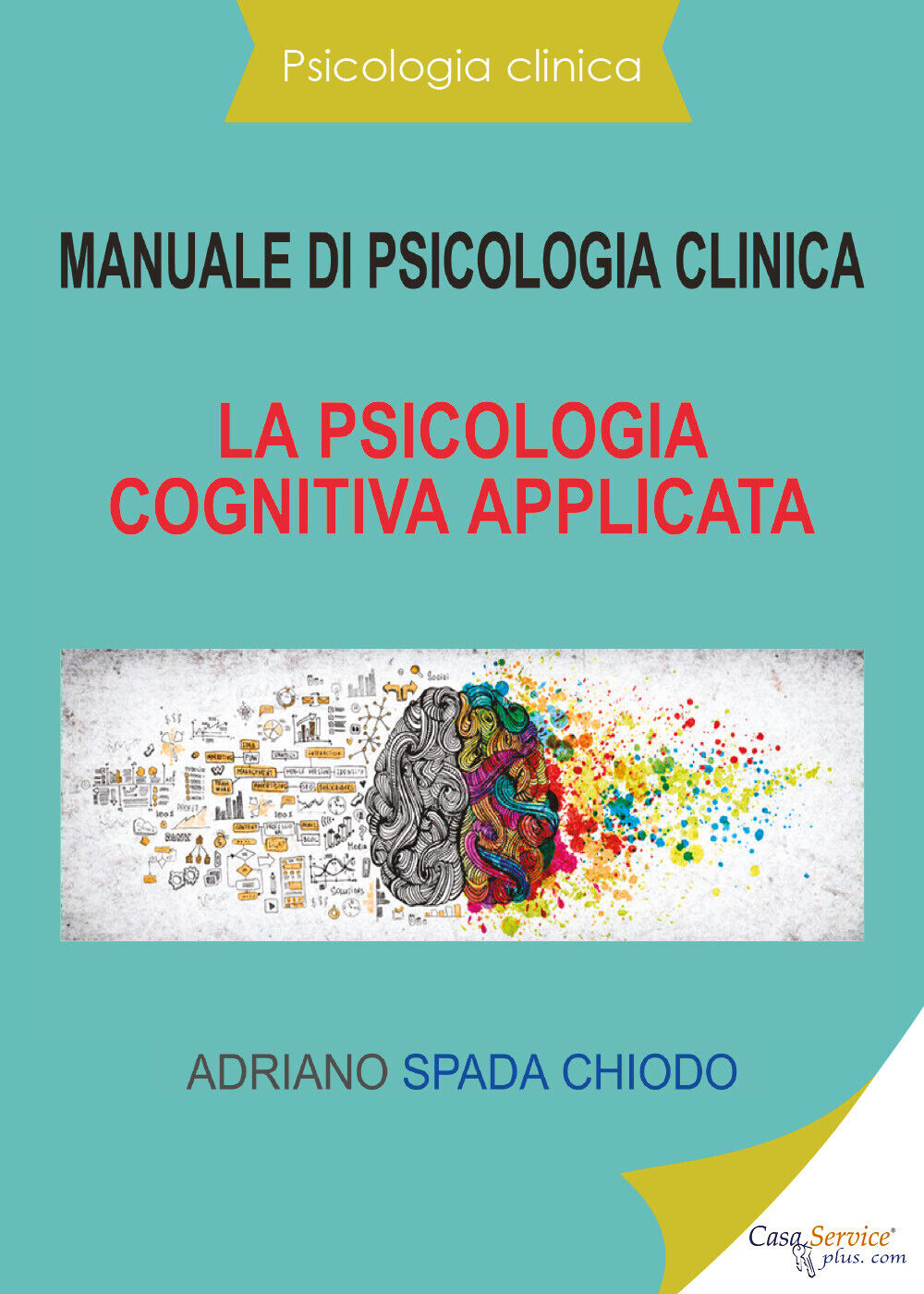 Manuale di psicologia clinica. La psicologia cognitiva applicata di Adriano Spad libro usato