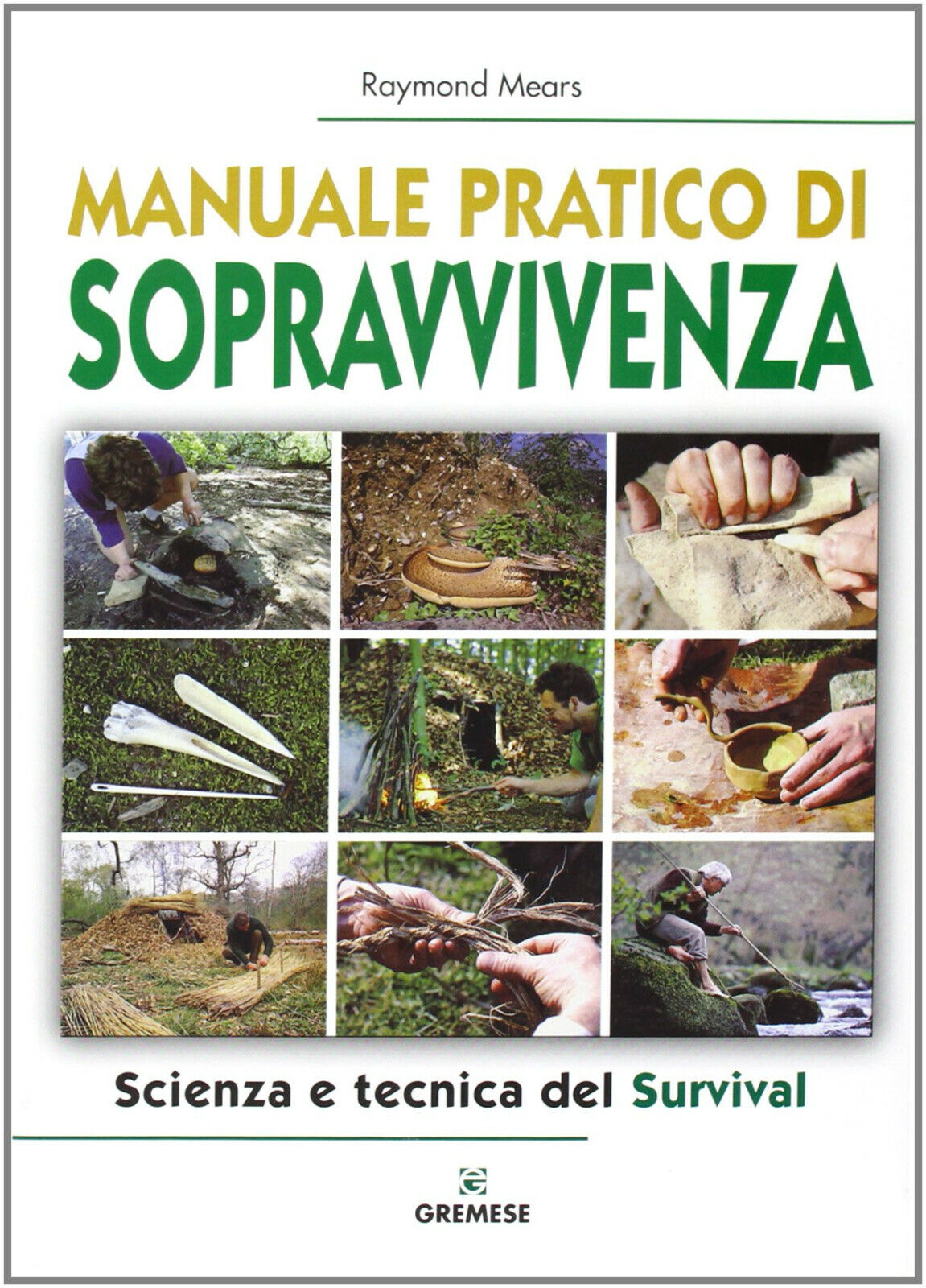 Manuale pratico di sopravvivenza - Raymond Mears - Gremese Editore, 2008 libro usato