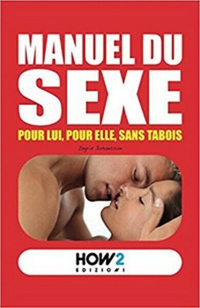 Manuel du sexe. Pour Lui, pour Elle, sans tabois, di Roberta De Tomi,  2017- ER libro usato