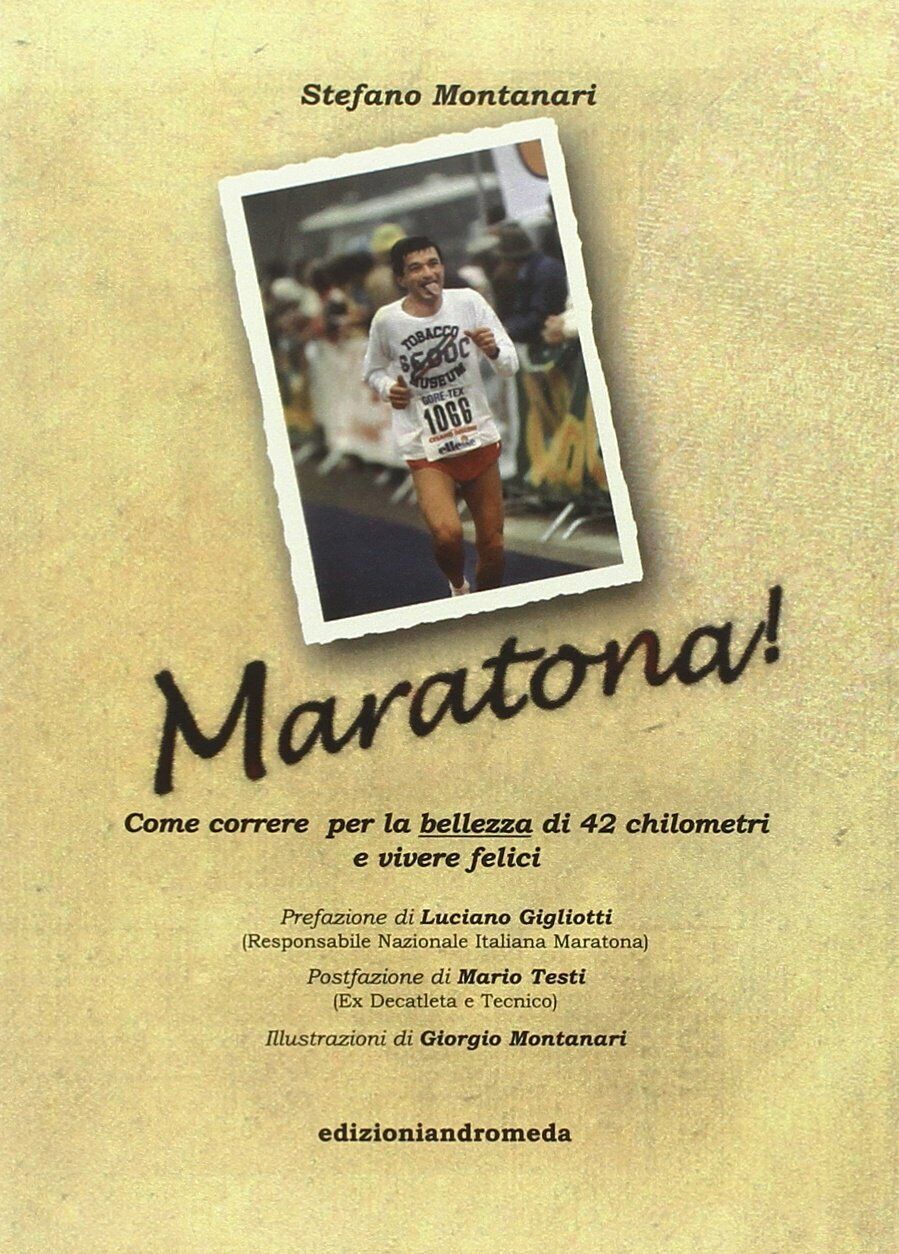 Maratona! Come correre per la bellezza di 42 km ed essere felici -Montanari,2009 libro usato