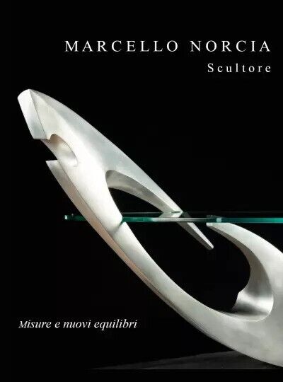 Marcello Norcia Scultore: Misure e nuovi equilibri di Marcello Norcia, 2023,  libro usato