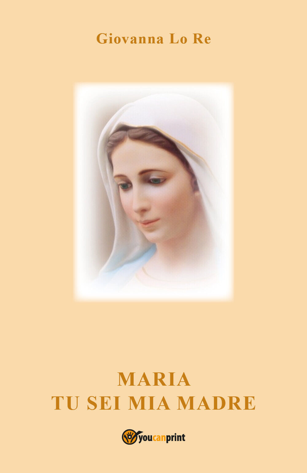 Maria Tu sei mia Madre di Giovanna Lo Re,  2021,  Youcanprint libro usato