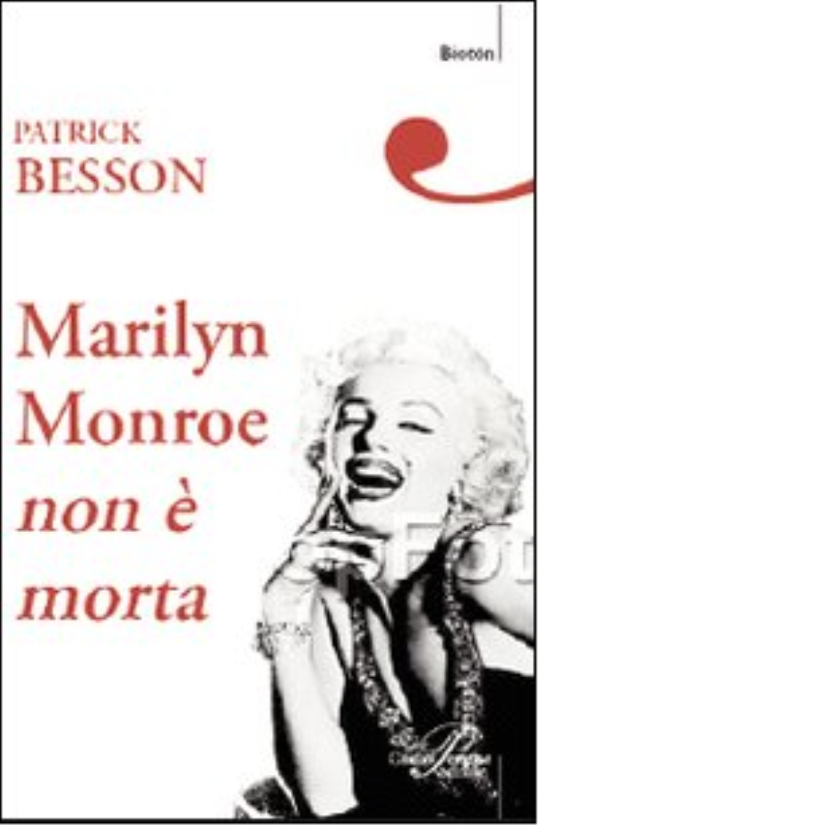 Marilyn Monroe non ? morta di Patrick Besson - Perrone editore, 2007 libro usato