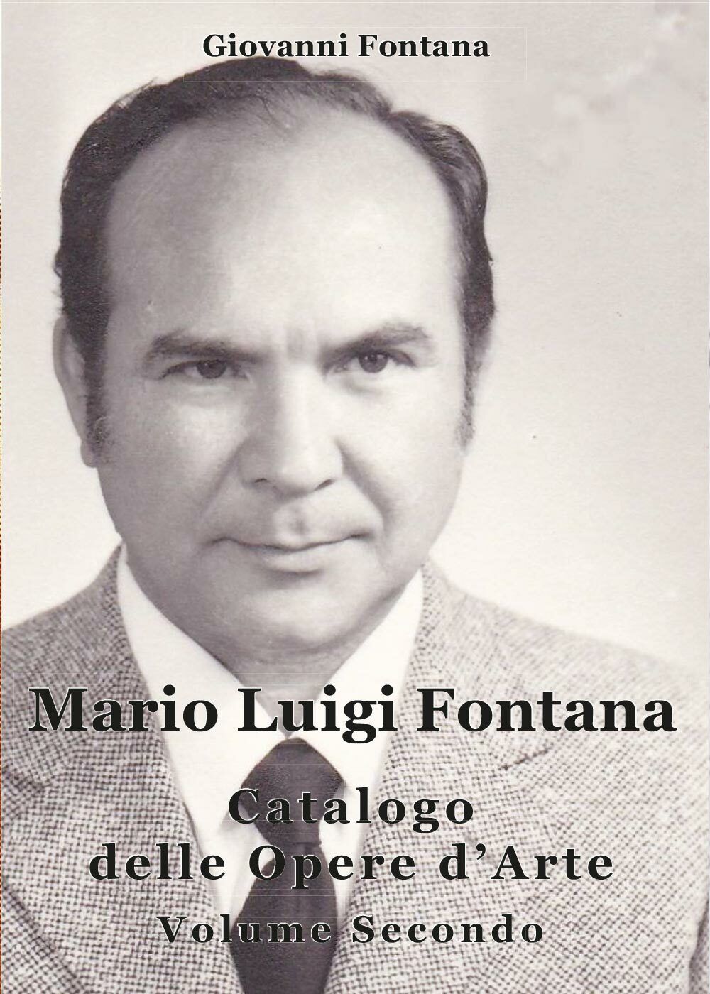 Mario Luigi Fontana. Catalogo delle opere d'arte. Volume Secondo - ER libro usato