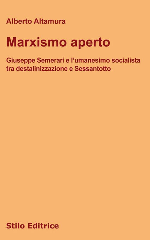 Marxismo aperto - Alberto Altamura - Stilo, 2018 libro usato