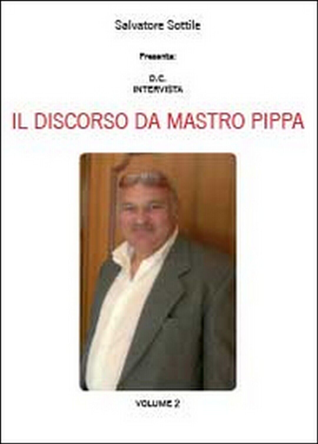 Mastro Pippa. Comunicato Vol.2  di Salvatore Sottile,  2014,  Youcanprint libro usato
