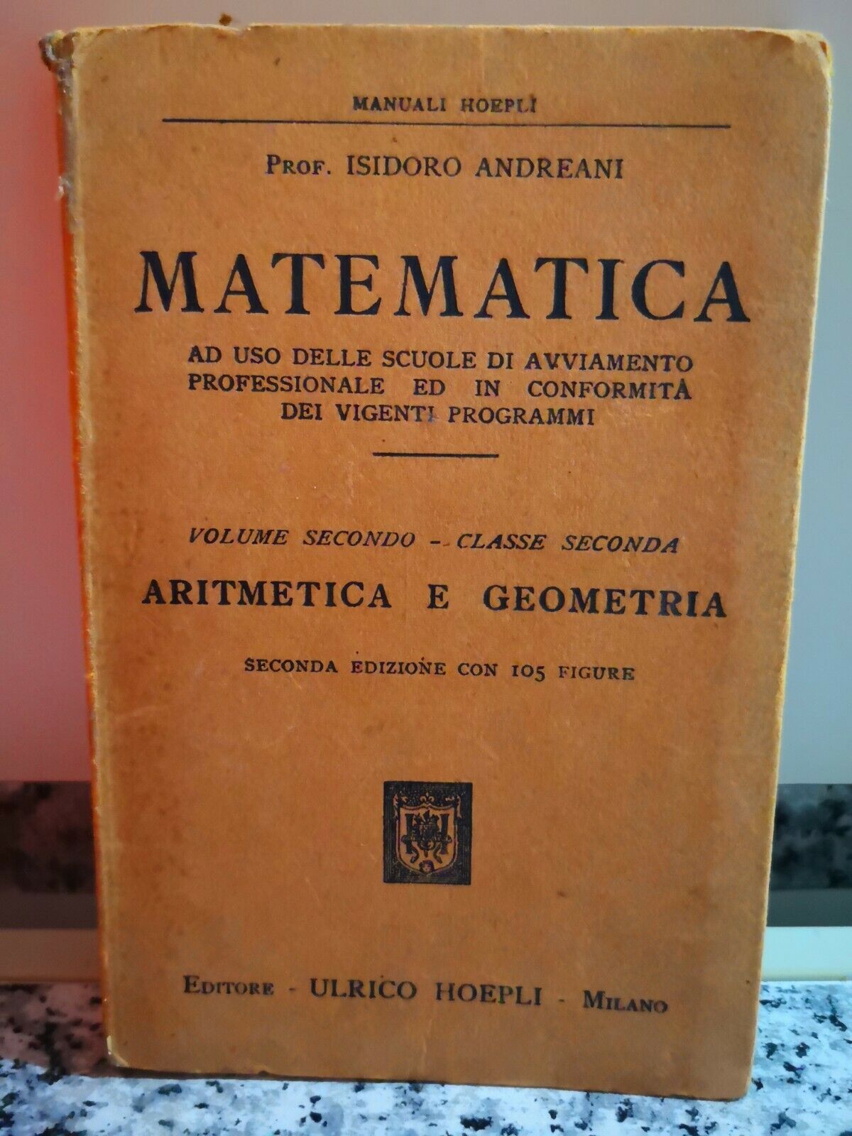Matematica. Aritmetica e geometria  di Isidoro Andreani,  1933,  Ulrico Hoepli-F libro usato