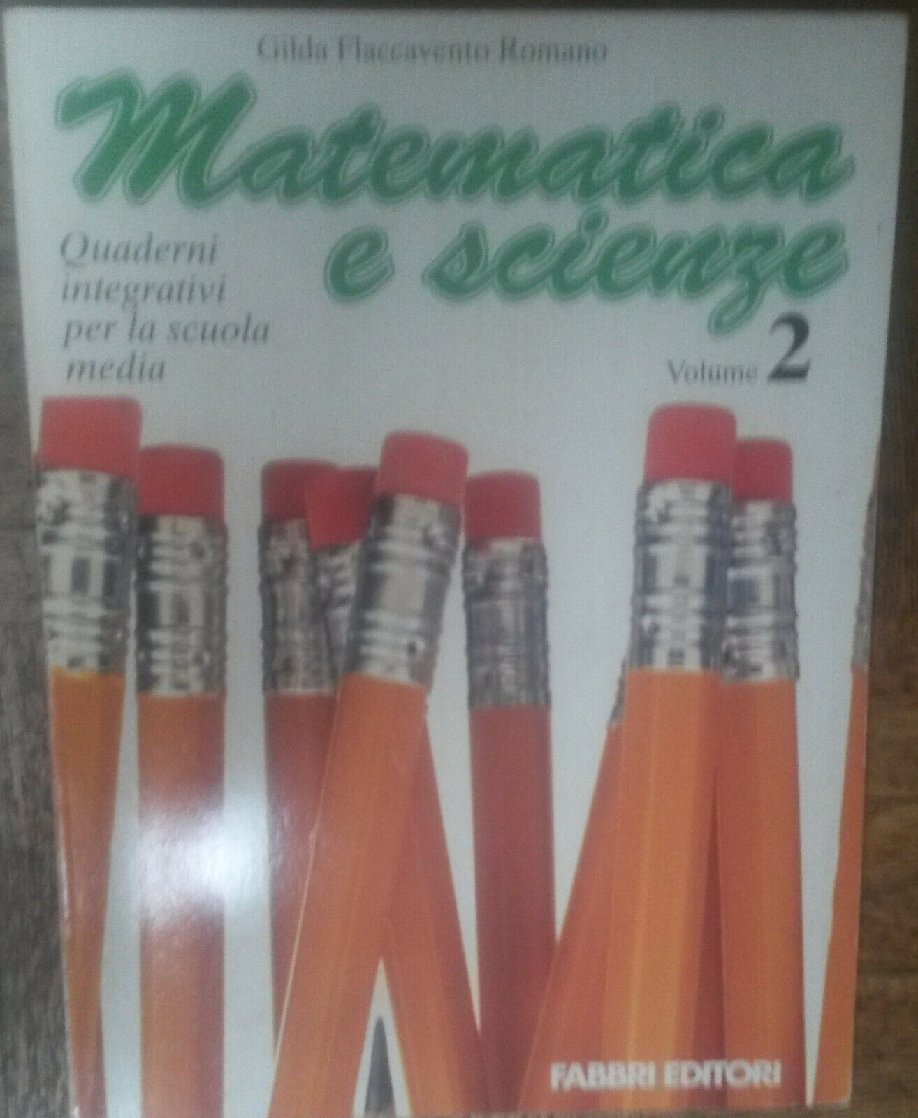 Matematica e Scienze Vol. 2 - Gilda Flaccavento Romano - Fabbri Editori,1996 - R libro usato