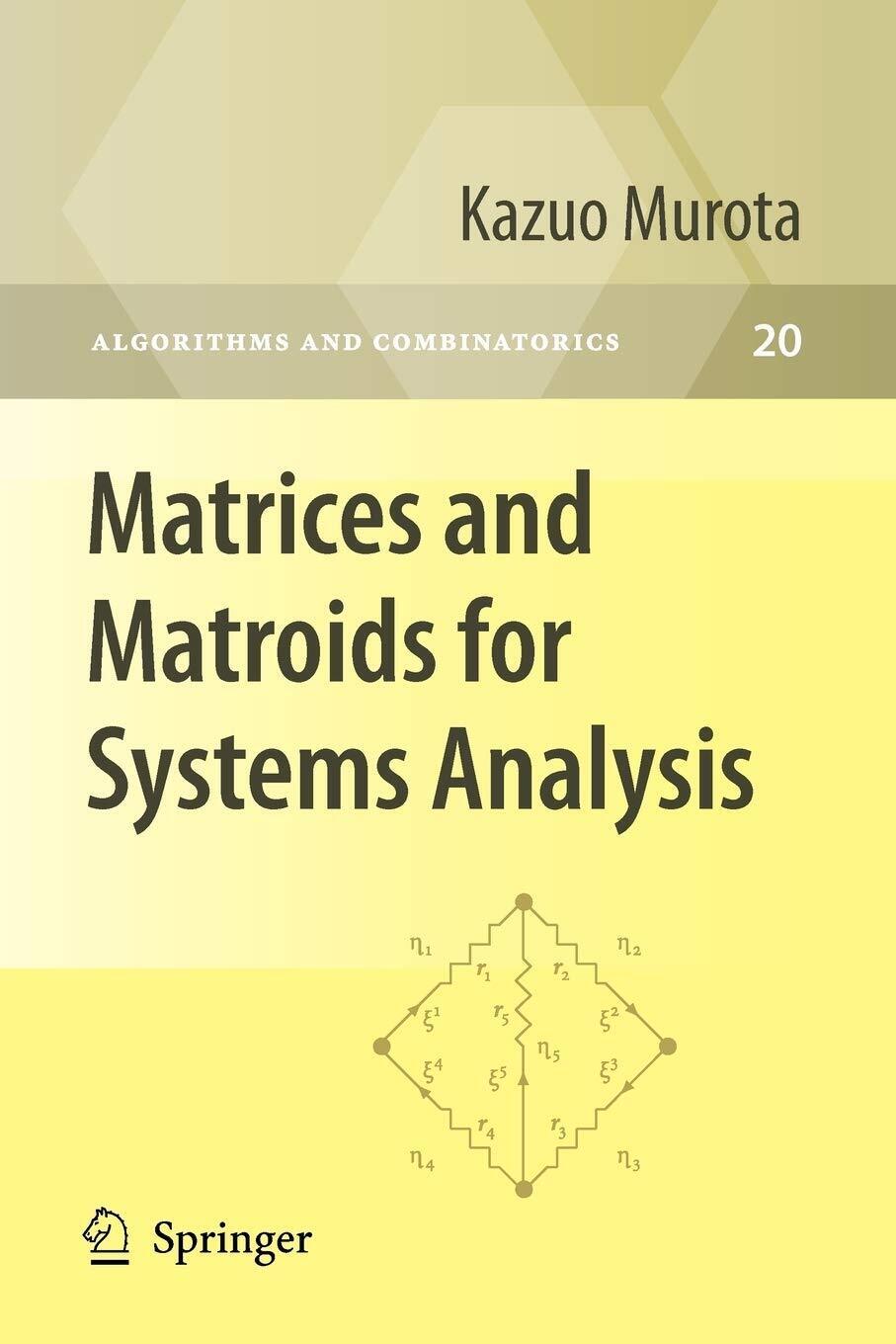 Matrices And Matroids For Systems Analysis - Kazuo Murota - Springer, 2009 libro usato