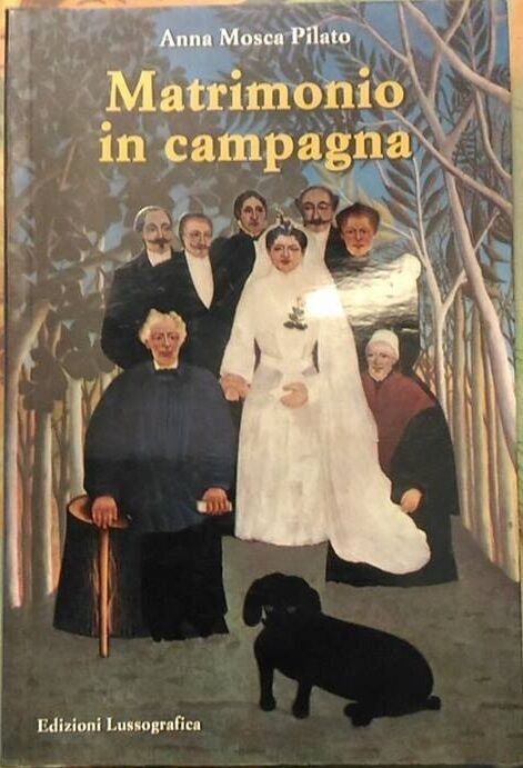 Matrimonio in campagna  di Anna Mosca Pilato,  2008,  Lussografica libro usato