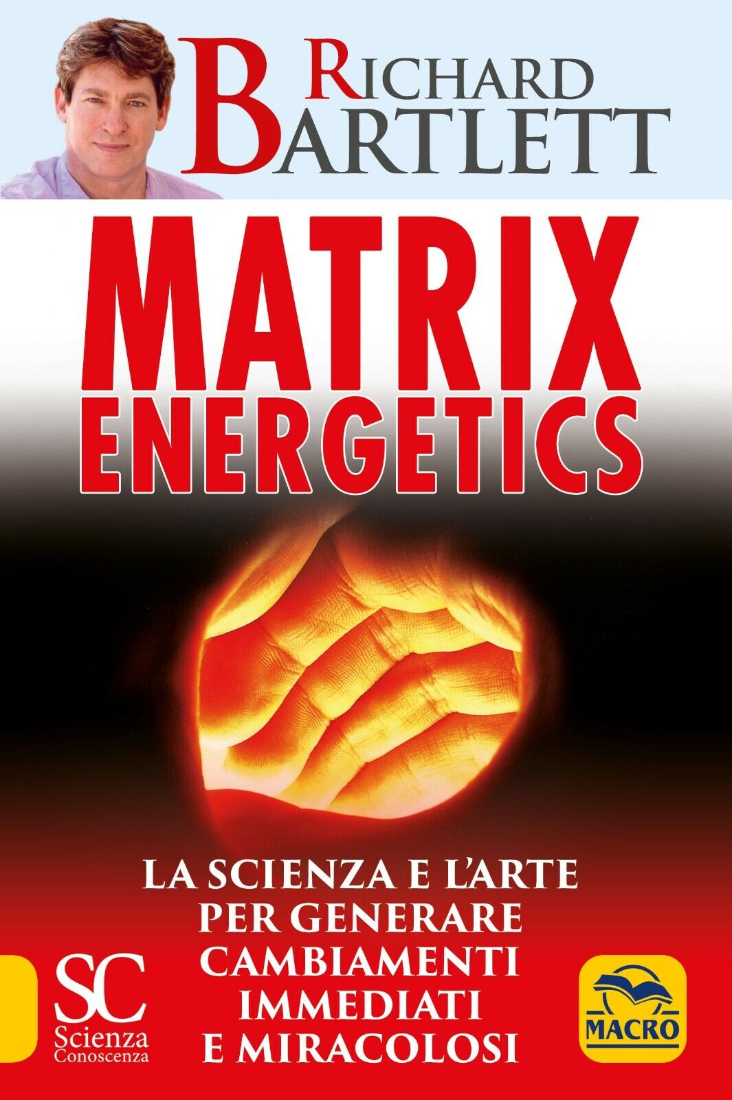 Matrix energetics. Generare cambiamenti immediati e miracolosi  di Richard Bartl libro usato