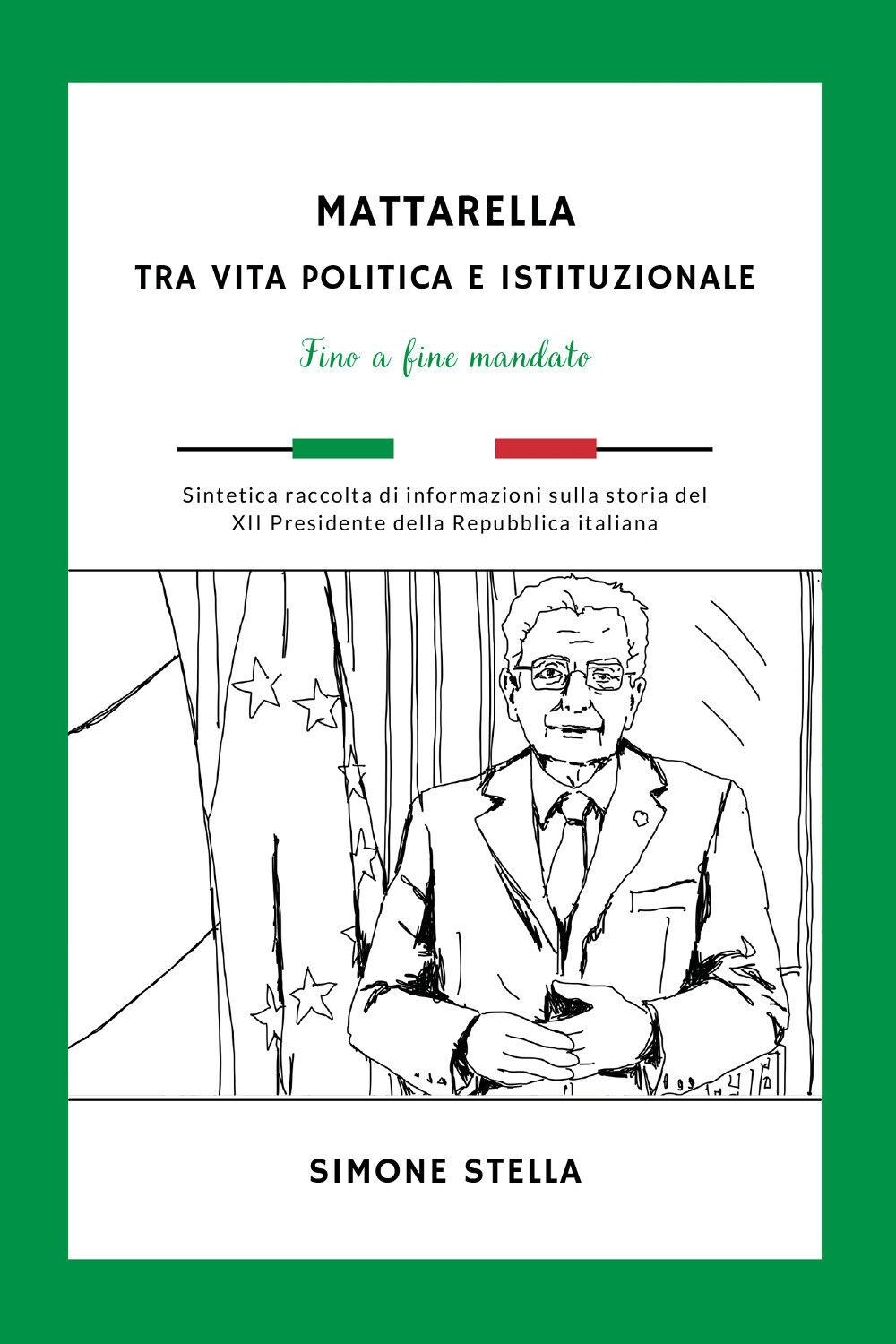 Mattarella: tra vita politica e istituzionale di Simone Stella,  2022,  Youcanpr libro usato