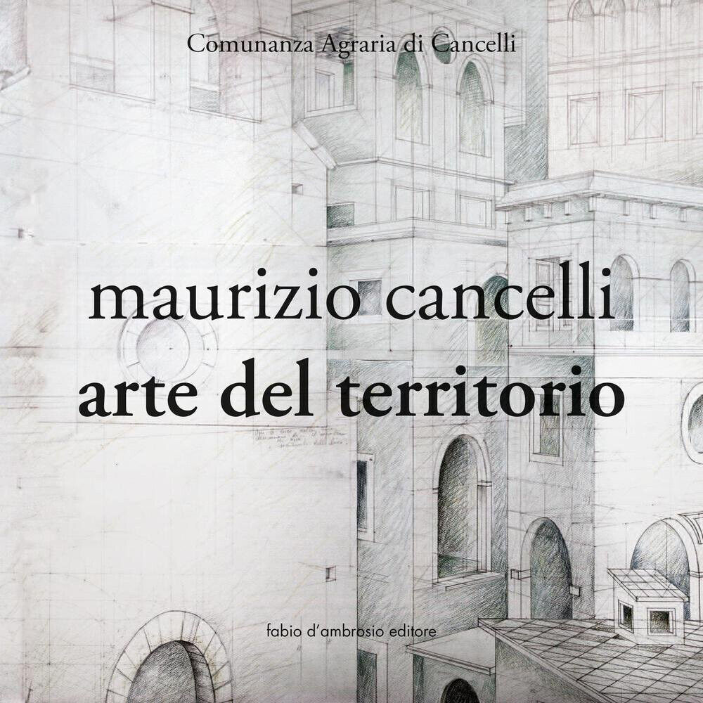 Maurizio Cancelli. Arte del territorio. Catalogo della mostra. Ediz. illustrata libro usato