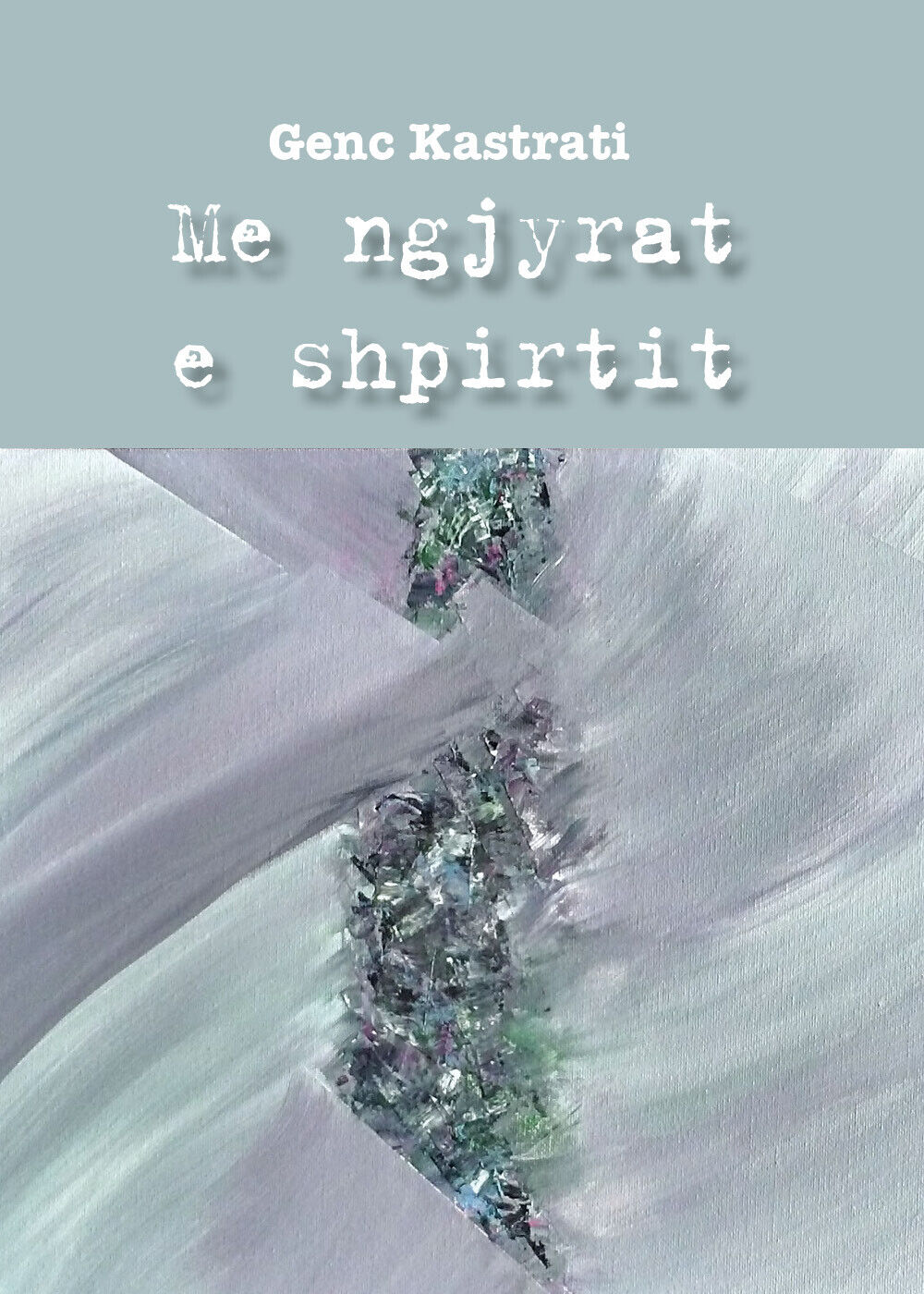 Me ngjyrat e shpirtit  di Genc Kastrati,  2019,  Youcanprint libro usato