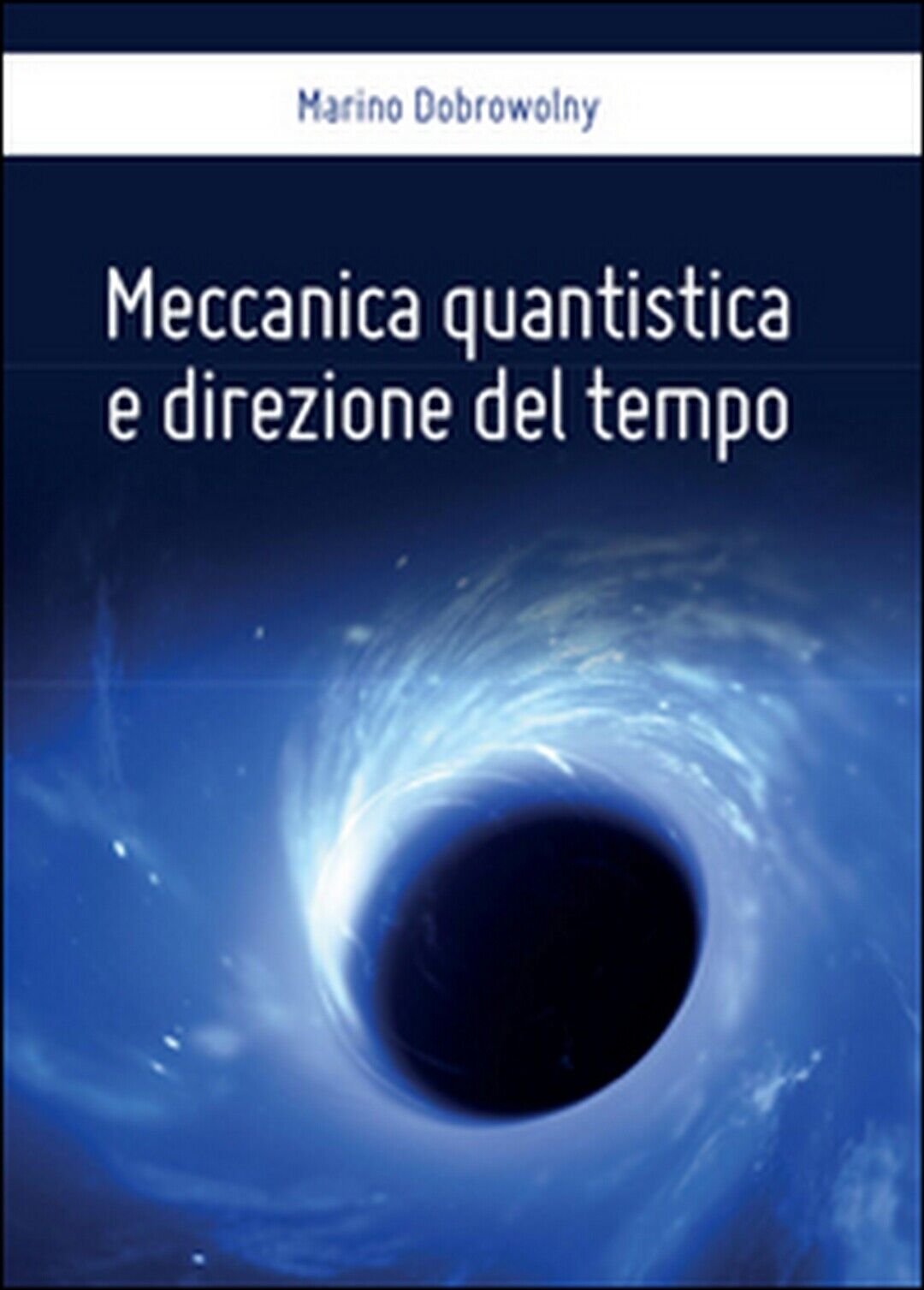 Meccanica quantistica e direzione del tempo  di Marino Dobrowolny,  2016 libro usato