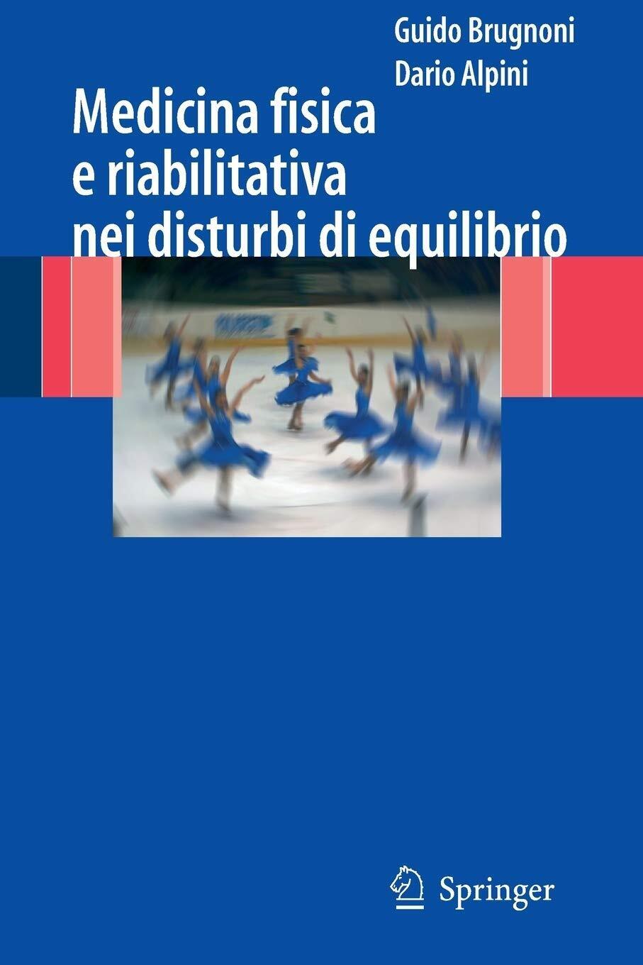 Medicina fisica e riabilitativa nei disturbi di equilibrio - Guido Brugnoni-2007 libro usato