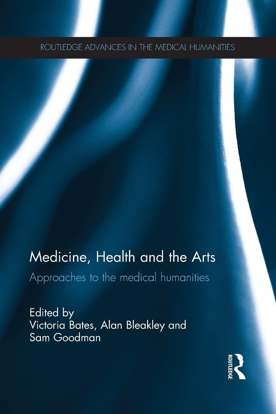 Medicine, Health and the Arts - Victoria Bates - Routledge, 2015 libro usato