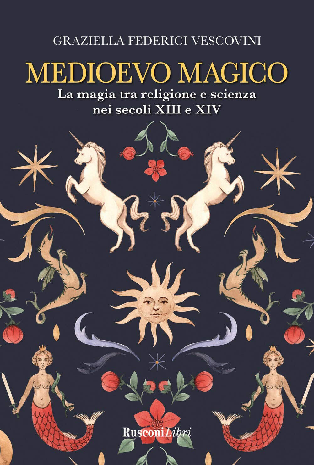 Medioevo magico - Graziella Federici Vescovini - Rusconi, 2021 libro usato