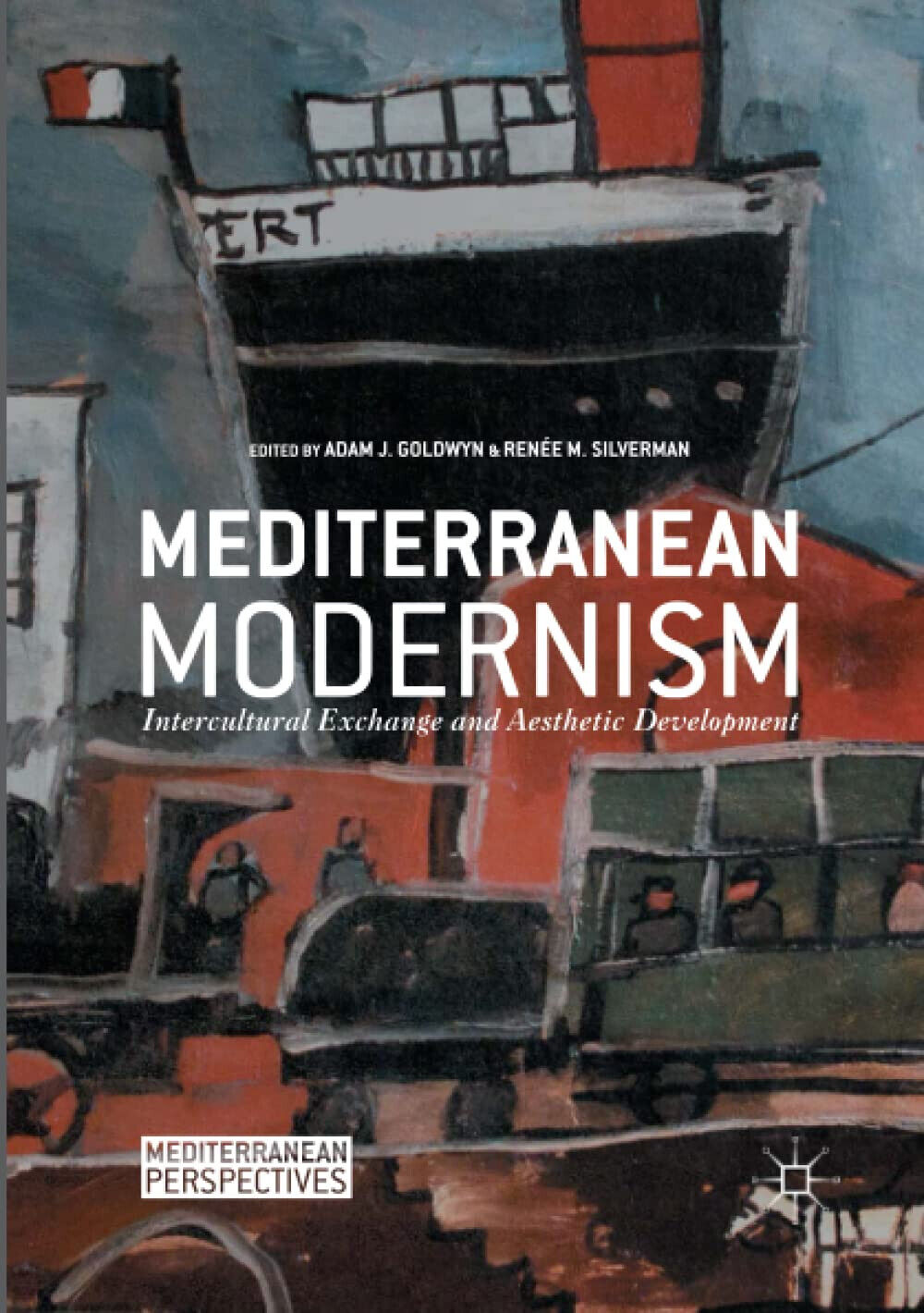Mediterranean Modernism - Adam J. Goldwyn - palgrave, 2018 libro usato
