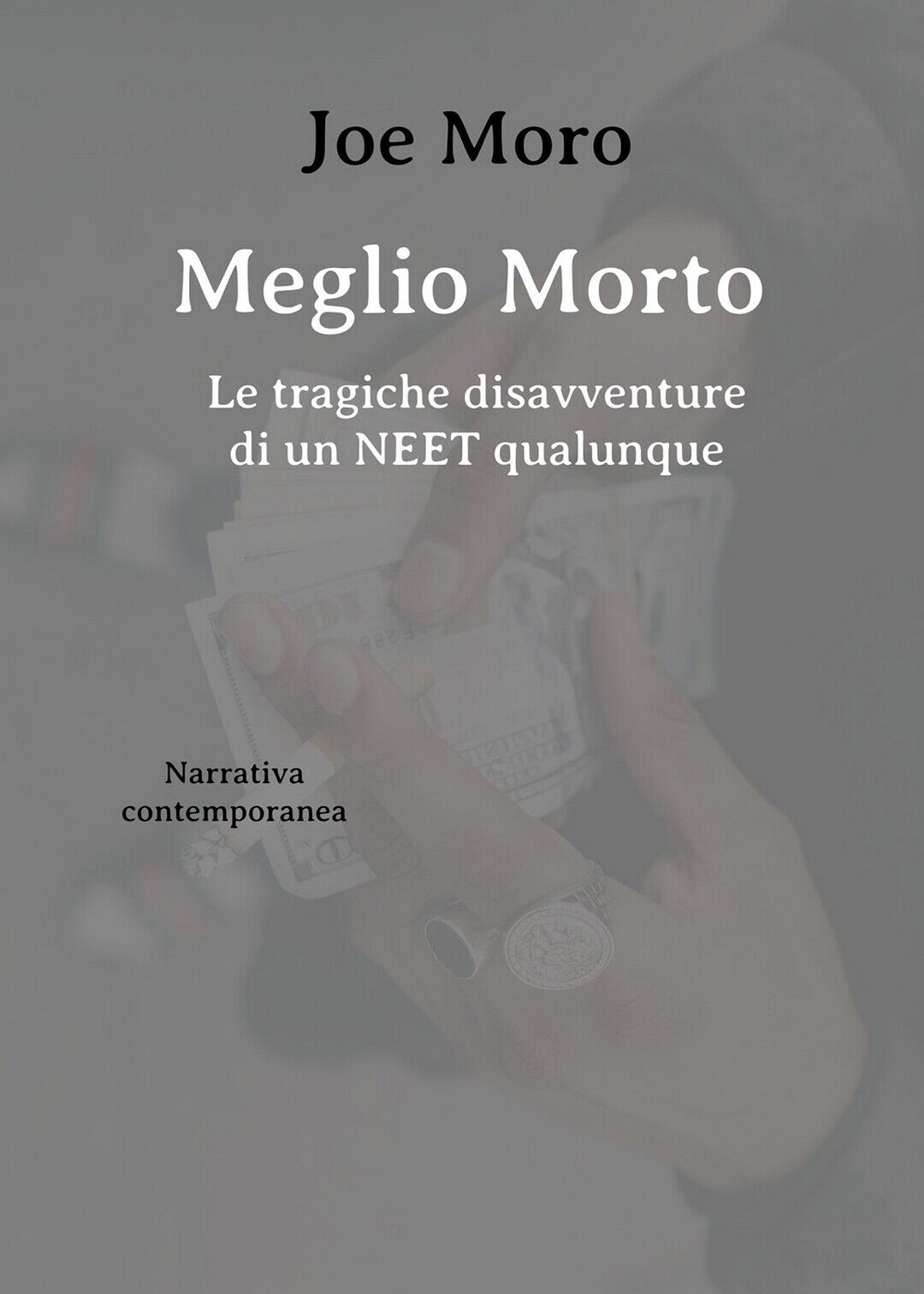 Meglio Morto - Le tragiche disavventure di un NEET qualunque  di Joe Moro,  2020 libro usato