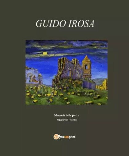 Memoria delle pietre di Guido Irosa, 2023, Youcanprint libro usato