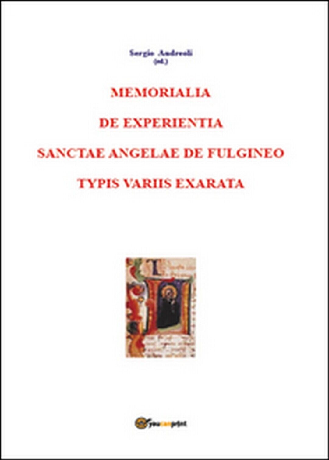 Memorialia de experientia sanctae Angelae de Fulgineo typis variis exarata  libro usato