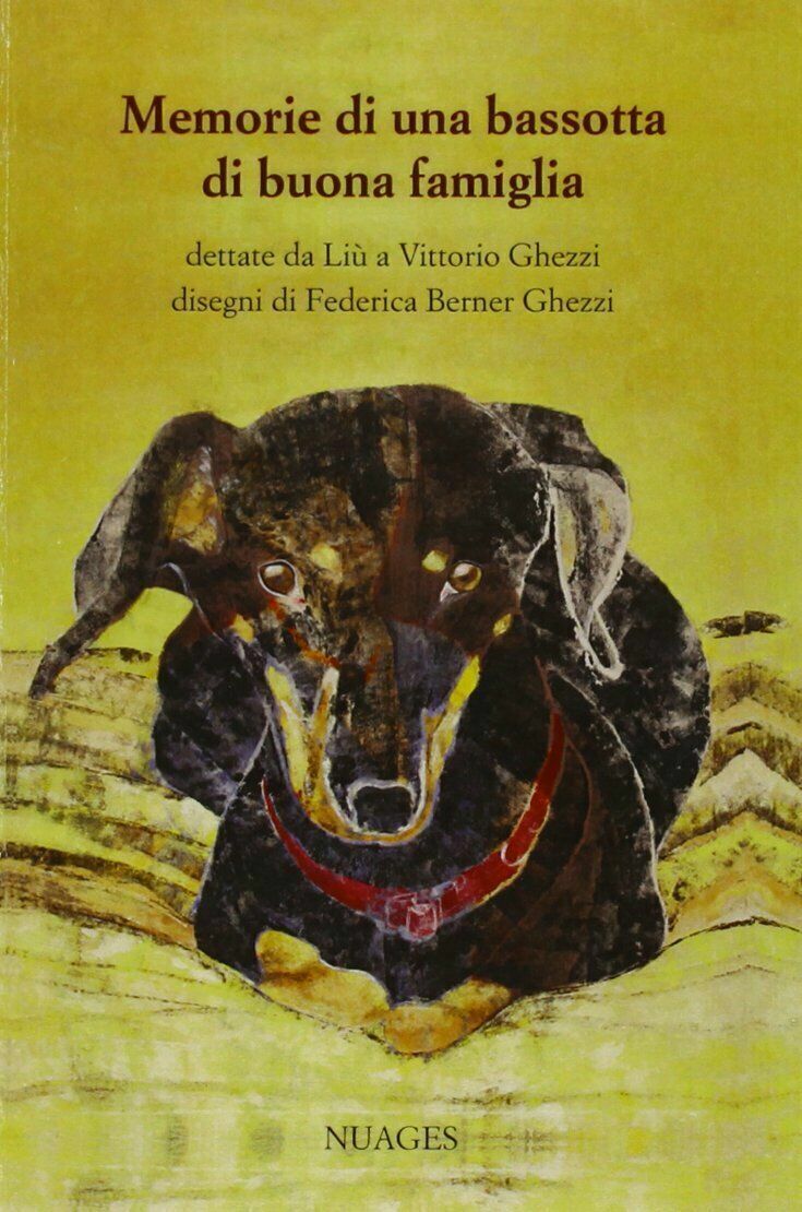 Memorie di una bassotta di buona famiglia di Vittorio Ghezzi,  2013,  Nuages libro usato