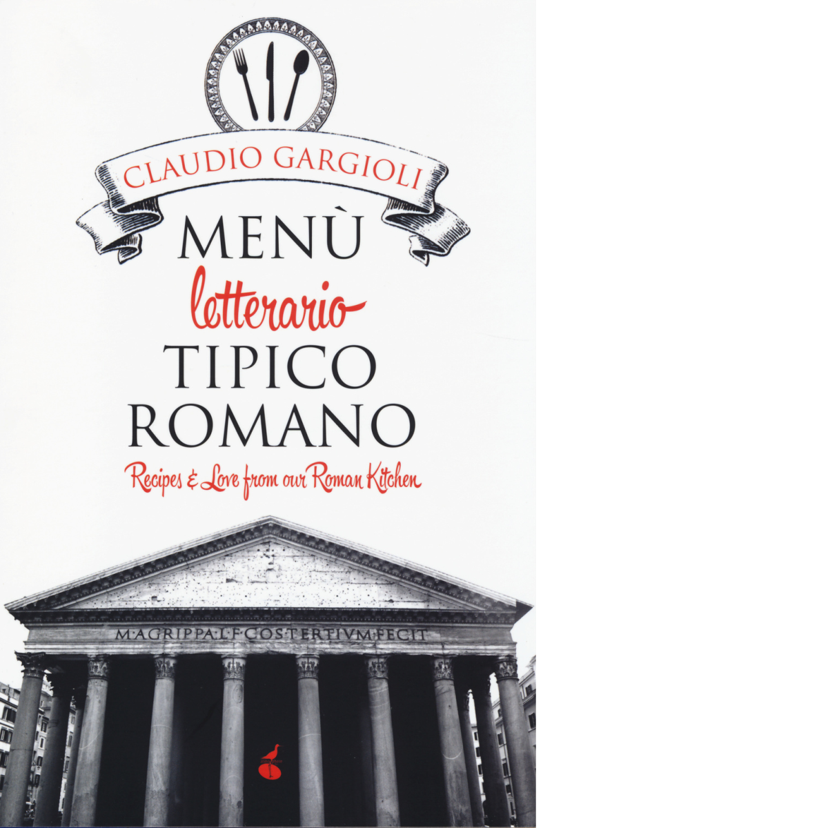 Men? letterario tipico romano. Recipes & love from our roman kitchen di Claudio  libro usato