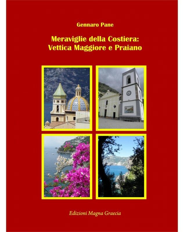 Meraviglie Della Costiera: Vettica Maggiore E Praiano, 2018, Ed. Magna Grecia libro usato