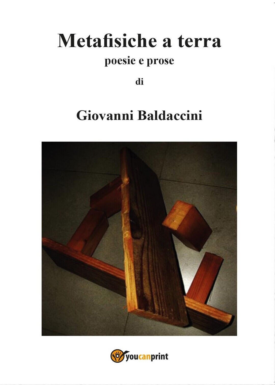 Metafisiche a terra  di Giovanni Baldaccini,  2017,  Youcanprint libro usato