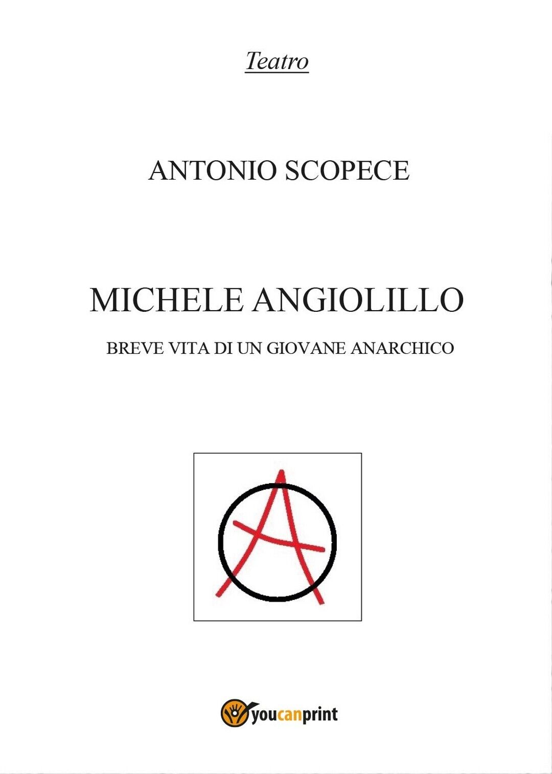 Michele Angiolillo. Breve vita di un giovane anarchico, Antonio Scopece,  2017 libro usato