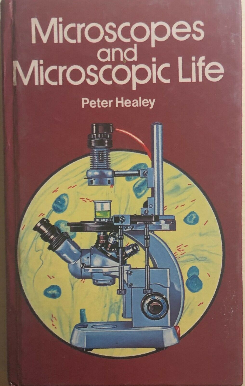 Microscopes and microscopic life di Peter Healey, 1979, Hamlyn libro usato