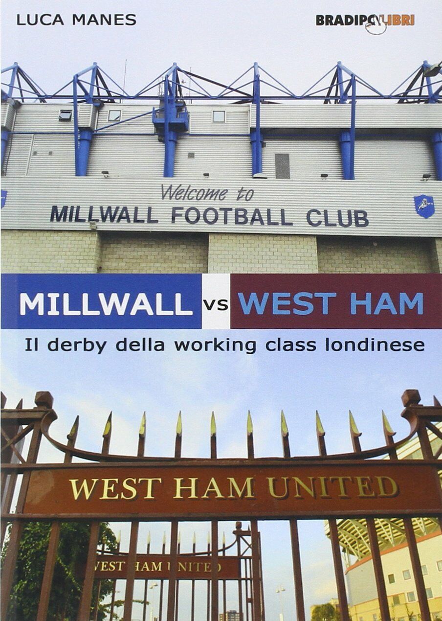 Millwall vs West Ham. Il derby della working class londinese - Luca Manes, 2014 libro usato