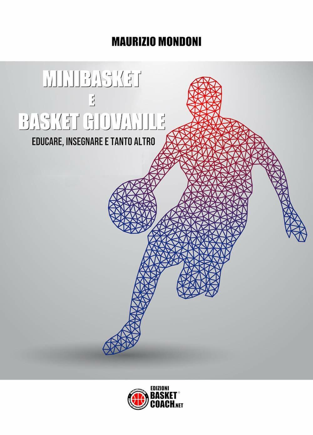 Minibasket e basket giovanile - Maurizio Mondoni - BasketCoach.Net, 2019 libro usato