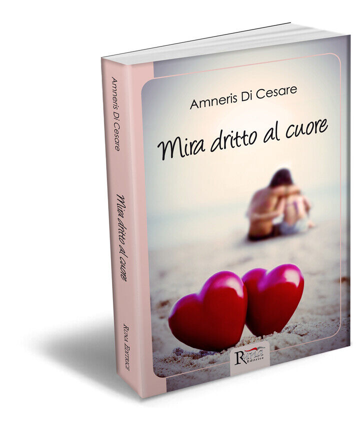 Mira dritto al cuore di Amneris Di Cesare,  2014,  Runa Editrice libro usato