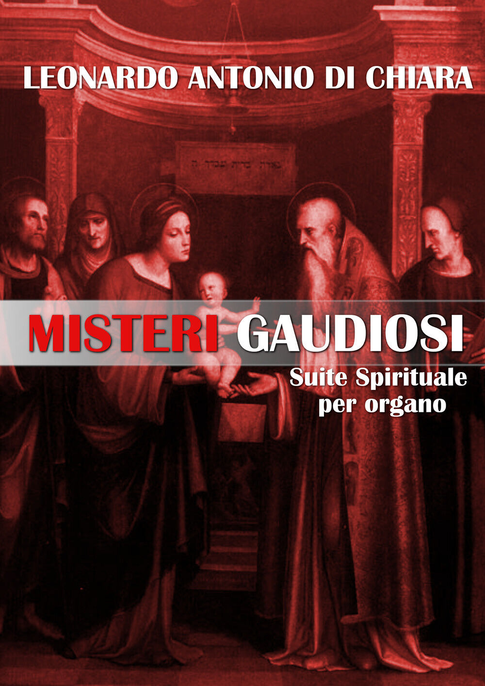 Misteri gaudiosi. Suite spirituale per organo di Leonardo Antonio Di Chiara,  20 libro usato