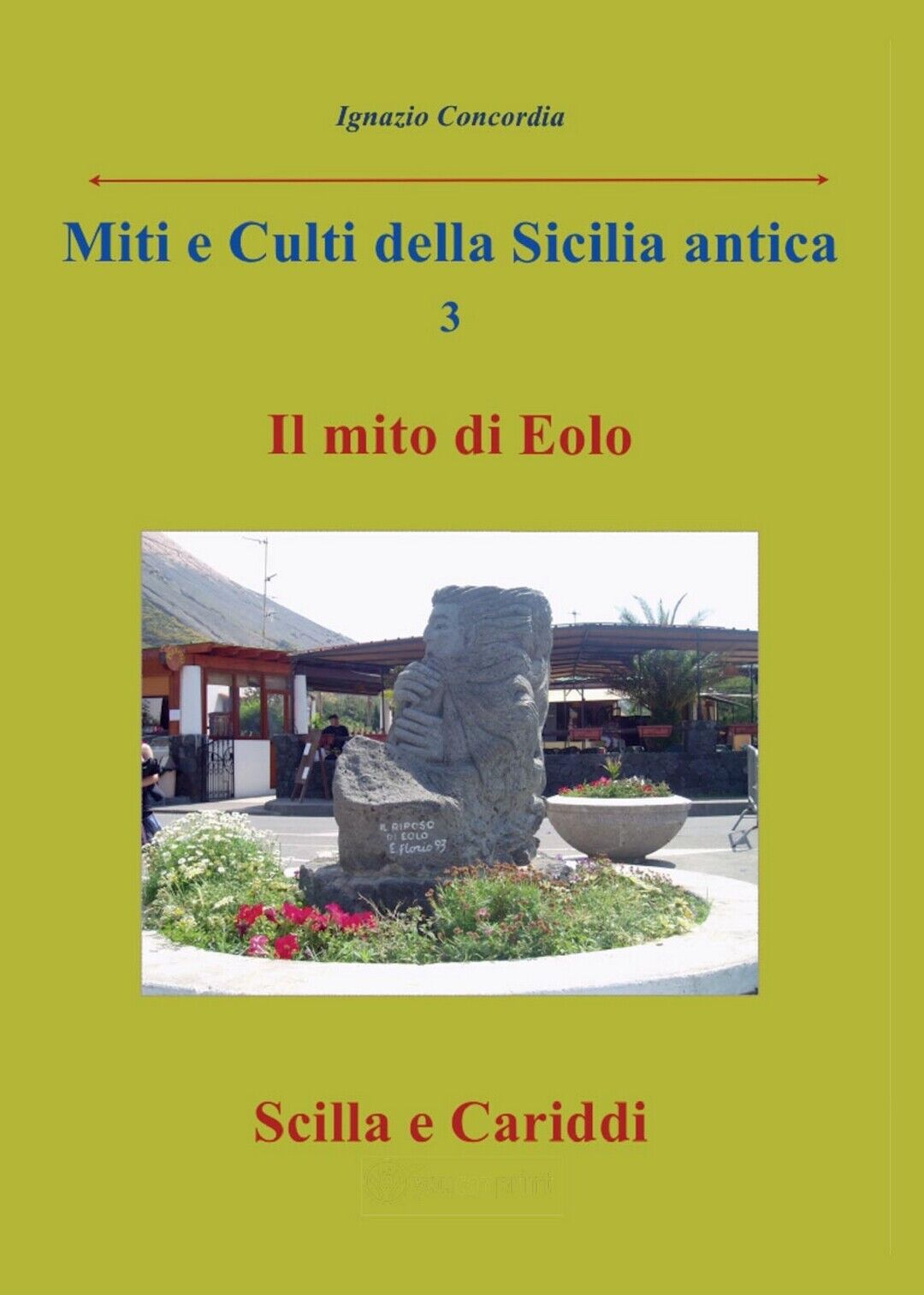 Miti e Culti della Sicilia antica 3. Il mito di Eolo - Scilla e Cariddi  libro usato
