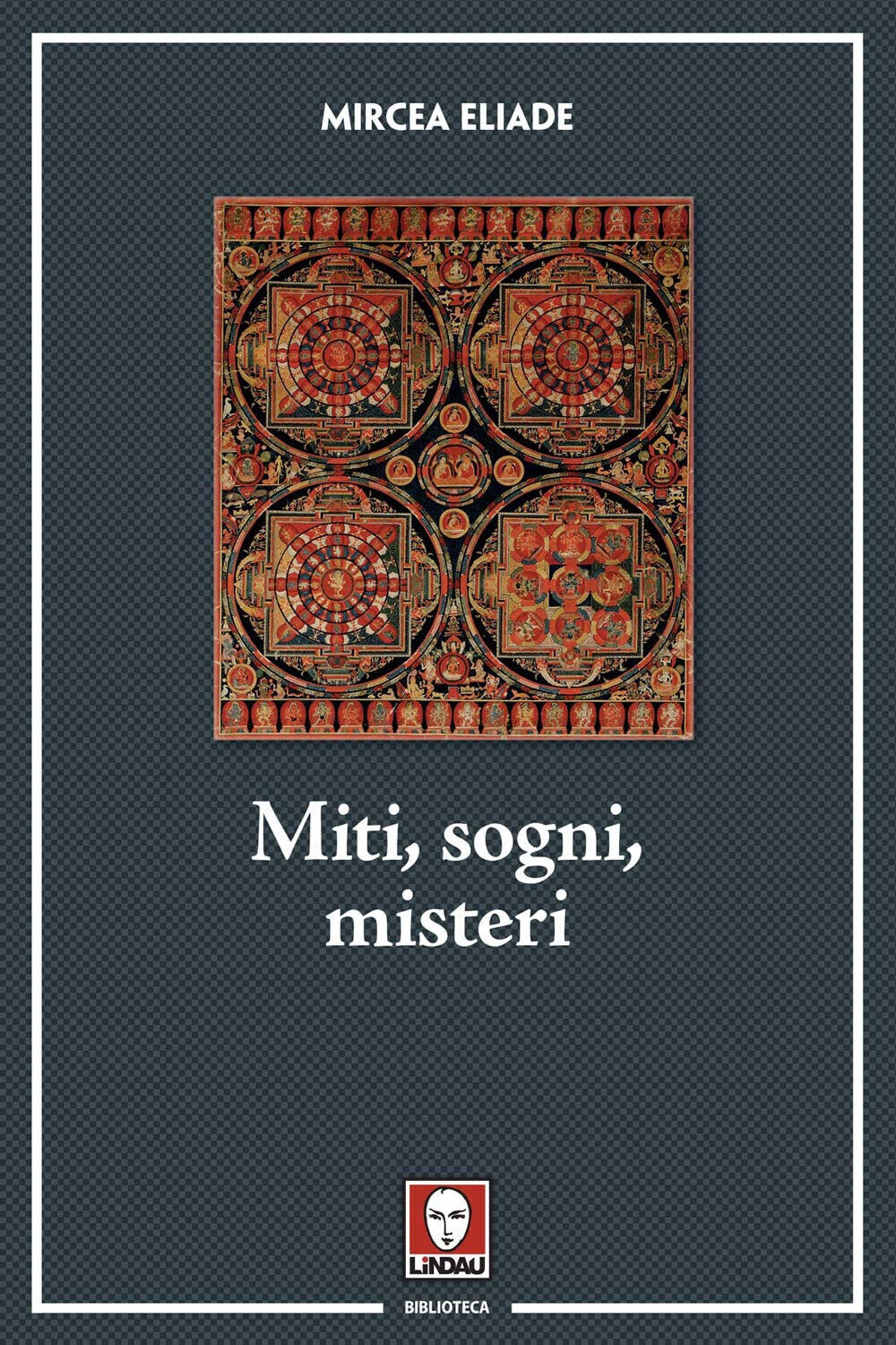 Miti, sogni, misteri - Mircea Eliade - Lindau, 2020 libro usato