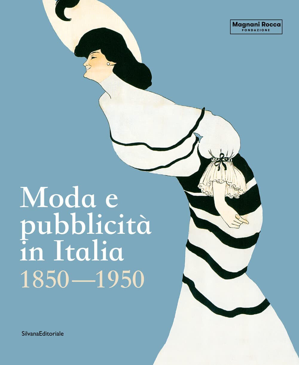 Moda e pubblicit? in Italia. 1850-1950. Ediz. illustrata - D. Cimorelli - 2022 libro usato