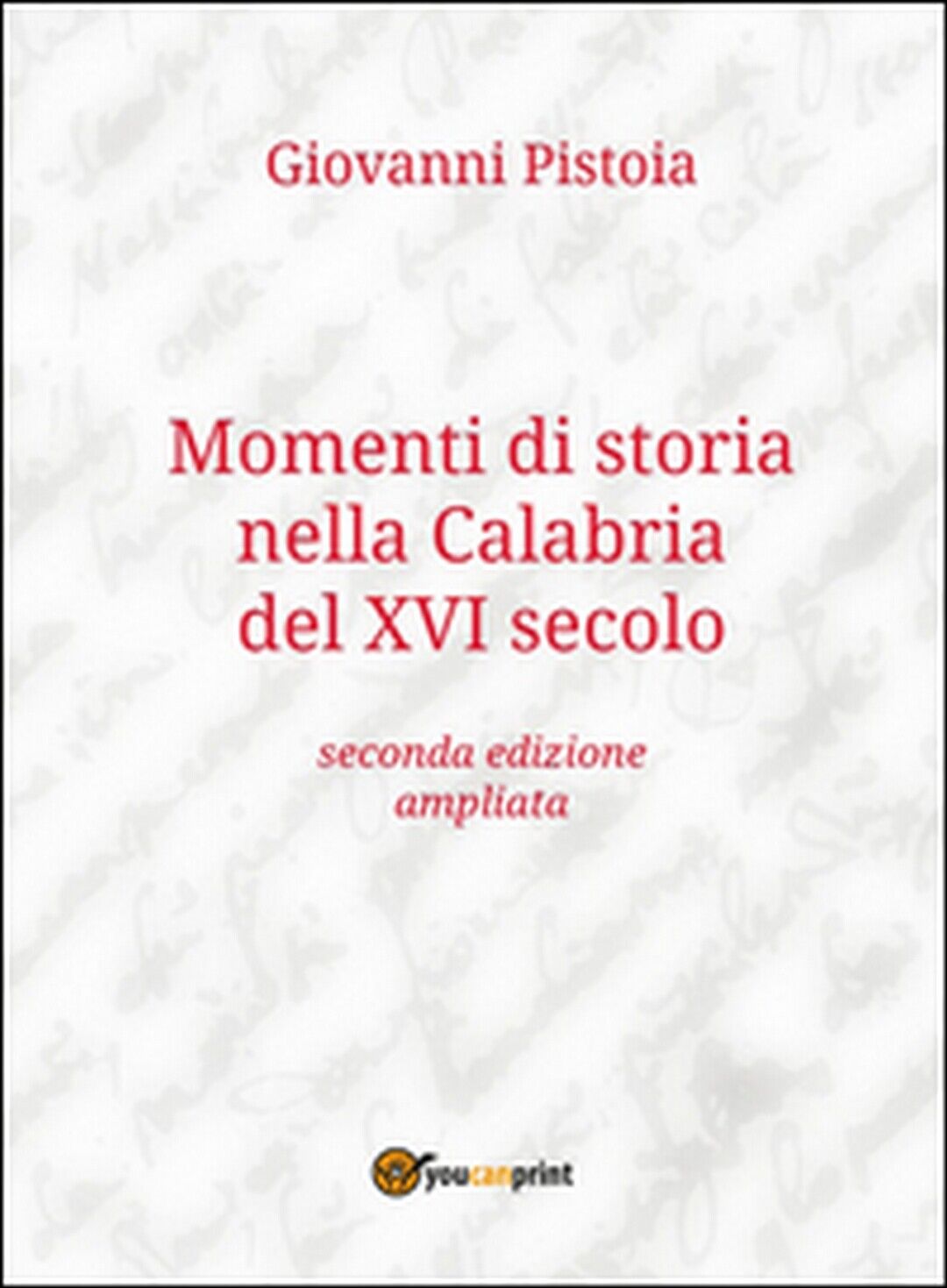 Momenti di storia nella Calabria del XVI secolo  di Giovanni Pistoia,  2016 libro usato