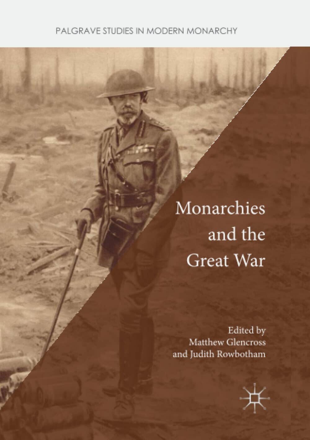 Monarchies and the Great War - Matthew Glencross - Palgrave, 2019 libro usato