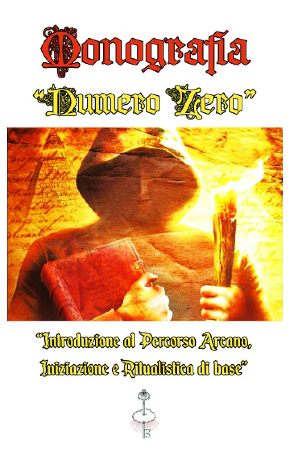 Monografia Numero Zero: Introduzione al Percorso Arcano, Iniziazione e Ritualist libro usato